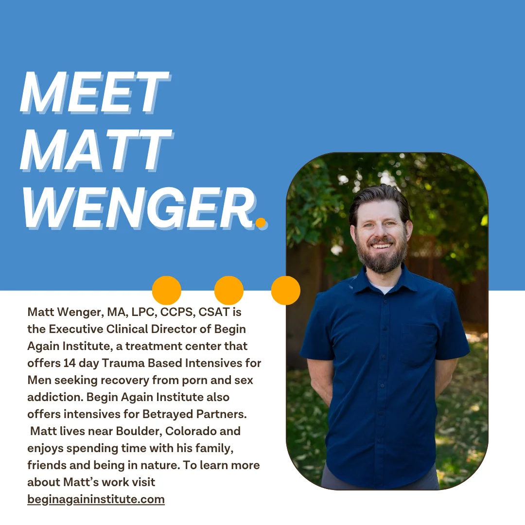 Matt Wenger, MA, LPC, CCPS, CSAT, Executive Clinical Director of Begin Again Institute